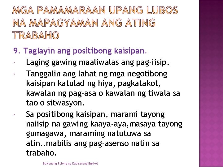 9. Taglayin ang positibong kaisipan. Laging gawing maaliwalas ang pag-iisip. Tanggalin ang lahat ng 9. Taglayin ang positibong kaisipan. Laging gawing maaliwalas ang pag-iisip. Tanggalin ang lahat ng
