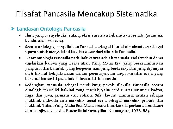 Filsafat Pancasila Mencakup Sistematika Ø Landasan Ontologis Pancasila § § Ilmu yang menyelidiki tentang