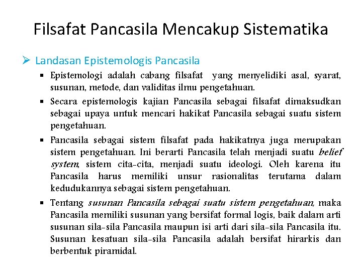 Filsafat Pancasila Mencakup Sistematika Ø Landasan Epistemologis Pancasila § Epistemologi adalah cabang filsafat yang