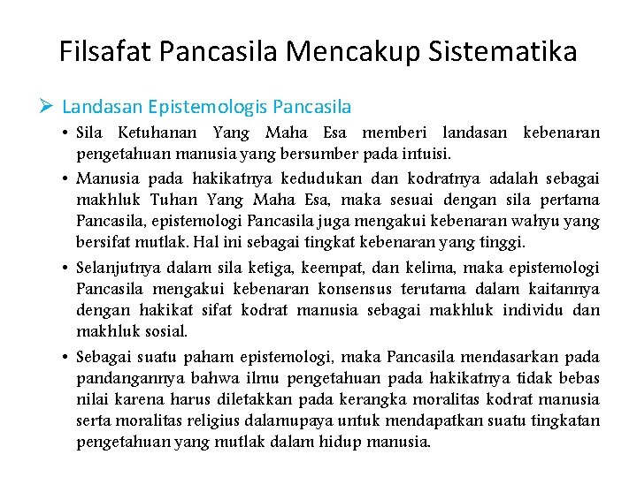 Filsafat Pancasila Mencakup Sistematika Ø Landasan Epistemologis Pancasila • Sila Ketuhanan Yang Maha Esa