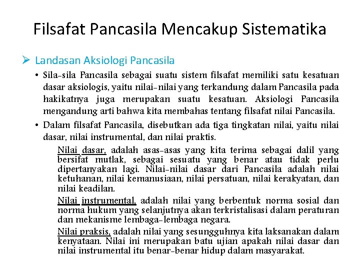 Filsafat Pancasila Mencakup Sistematika Ø Landasan Aksiologi Pancasila • Sila-sila Pancasila sebagai suatu sistem