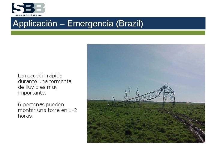 Applicación – Emergencia (Brazil) La reacción rápida durante una tormenta de lluvia es muy