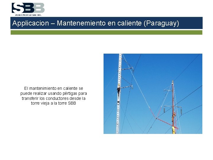 Applicacion – Mantenemiento en caliente (Paraguay) El mantenimiento en caliente se puede realizar usando