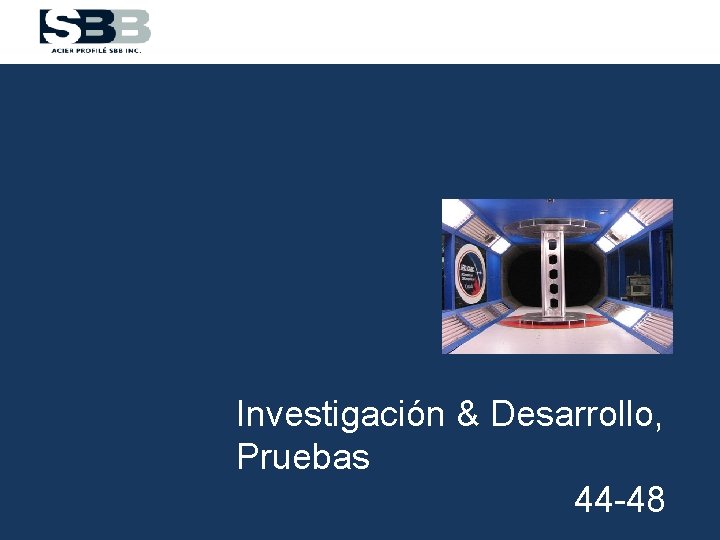 Investigación & Desarrollo, Pruebas 44 -48 