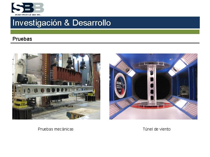 Investigación & Desarrollo Pruebas mecánicas Túnel de viento 