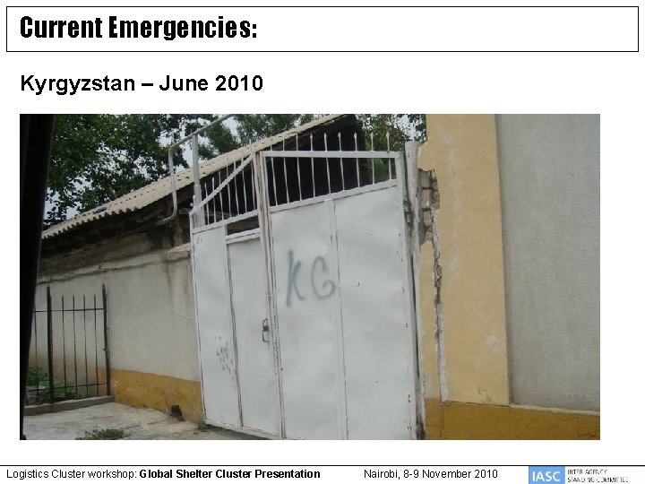 Current Emergencies: Kyrgyzstan – June 2010 Logistics Cluster workshop: Global Shelter Cluster Presentation Nairobi,