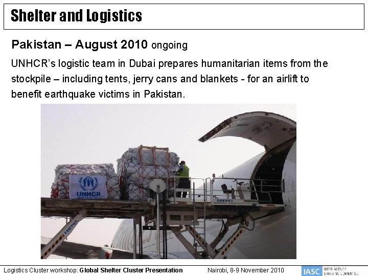 Shelter and Logistics Pakistan – August 2010 ongoing UNHCR’s logistic team in Dubai prepares