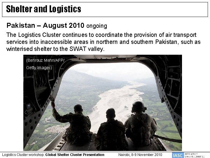 Shelter and Logistics Pakistan – August 2010 ongoing The Logistics Cluster continues to coordinate
