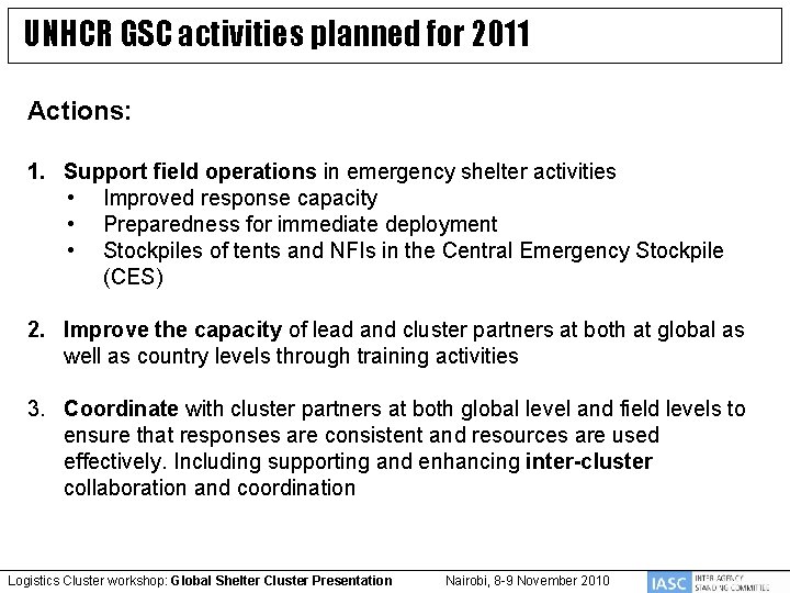 UNHCR GSC activities planned for 2011 Actions: 1. Support field operations in emergency shelter