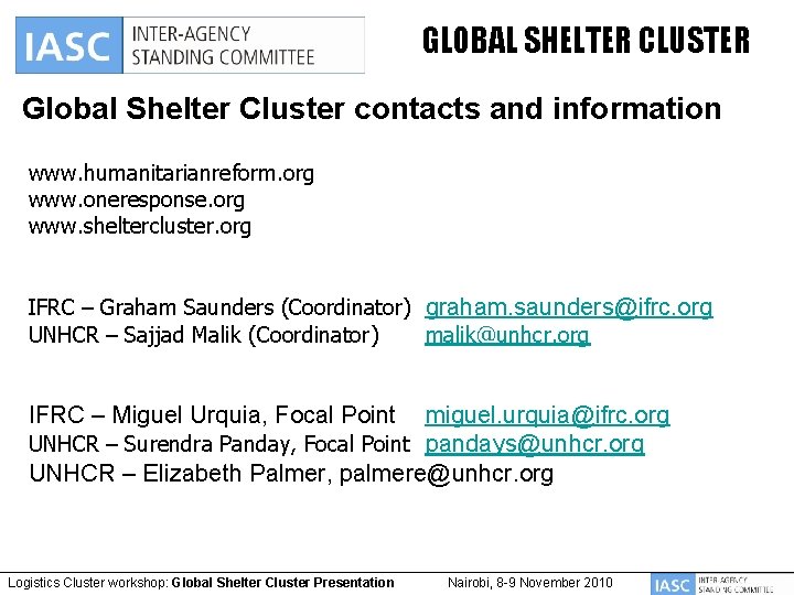 GLOBAL SHELTER CLUSTER Global Shelter Cluster contacts and information www. humanitarianreform. org www. oneresponse.