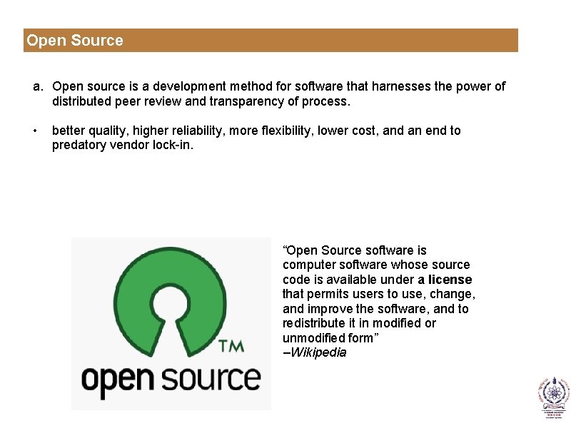 Open Source a. Open source is a development method for software that harnesses the