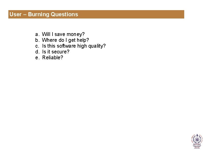 User – Burning Questions a. b. c. d. e. Will I save money? Where