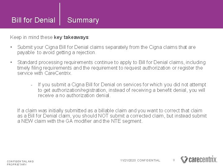 Bill for Denial Summary Keep in mind these key takeaways: • Submit your Cigna
