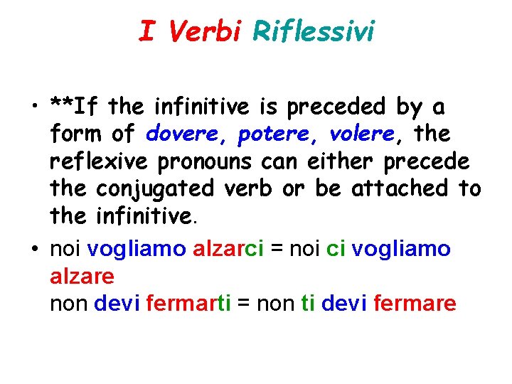 I Verbi Riflessivi • **If the infinitive is preceded by a form of dovere, I Verbi Riflessivi • **If the infinitive is preceded by a form of dovere,