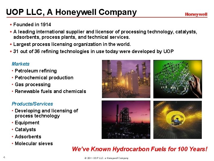 UOP LLC, A Honeywell Company Founded in 1914 A leading international supplier and licensor