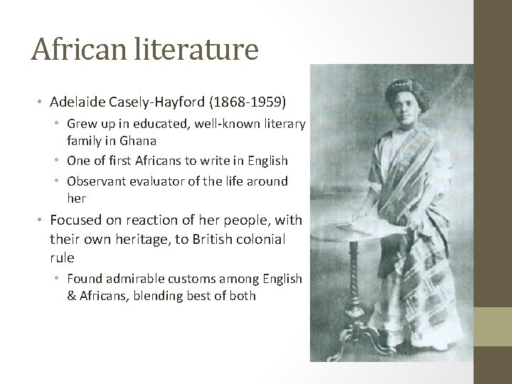 African literature • Adelaide Casely-Hayford (1868 -1959) • Grew up in educated, well-known literary