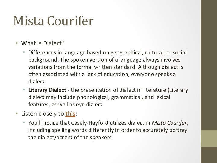 Mista Courifer • What is Dialect? • Differences in language based on geographical, cultural,