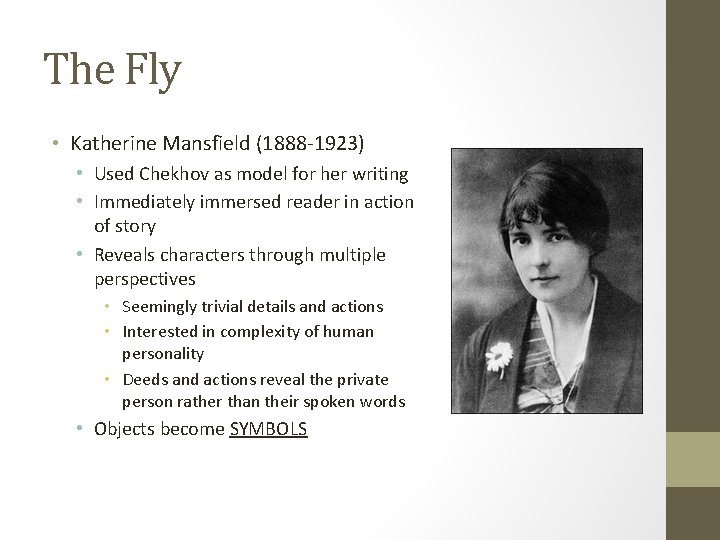 The Fly • Katherine Mansfield (1888 -1923) • Used Chekhov as model for her