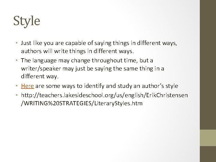 Style • Just like you are capable of saying things in different ways, authors