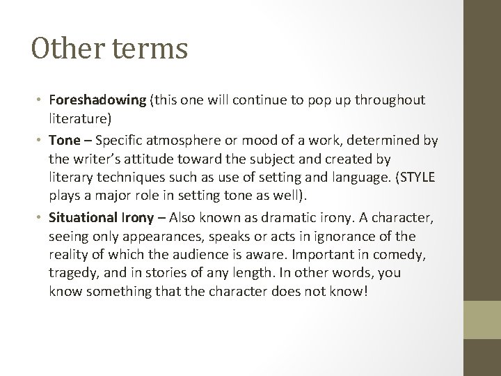 Other terms • Foreshadowing (this one will continue to pop up throughout literature) •