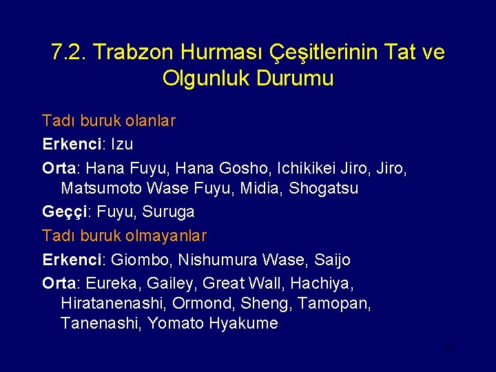 7. 2. Trabzon Hurması Çeşitlerinin Tat ve Olgunluk Durumu Tadı buruk olanlar Erkenci: Izu