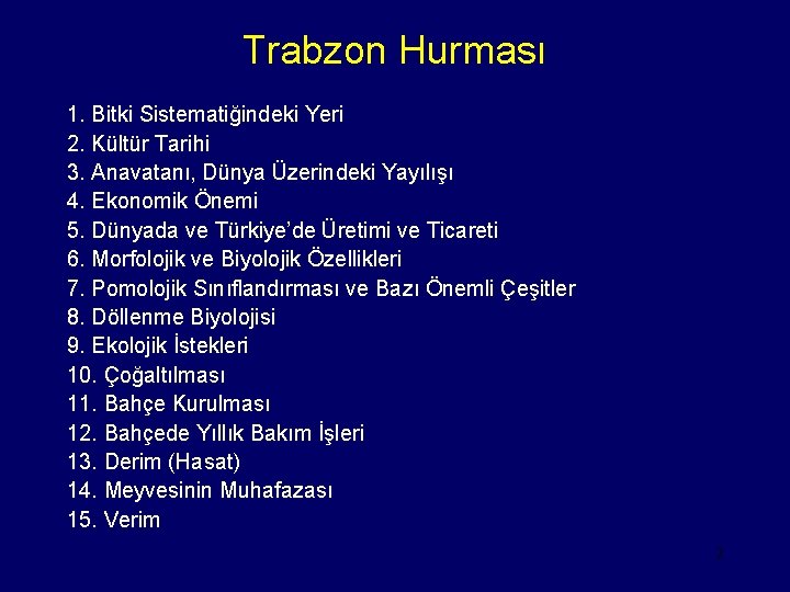 Trabzon Hurması 1. Bitki Sistematiğindeki Yeri 2. Kültür Tarihi 3. Anavatanı, Dünya Üzerindeki Yayılışı