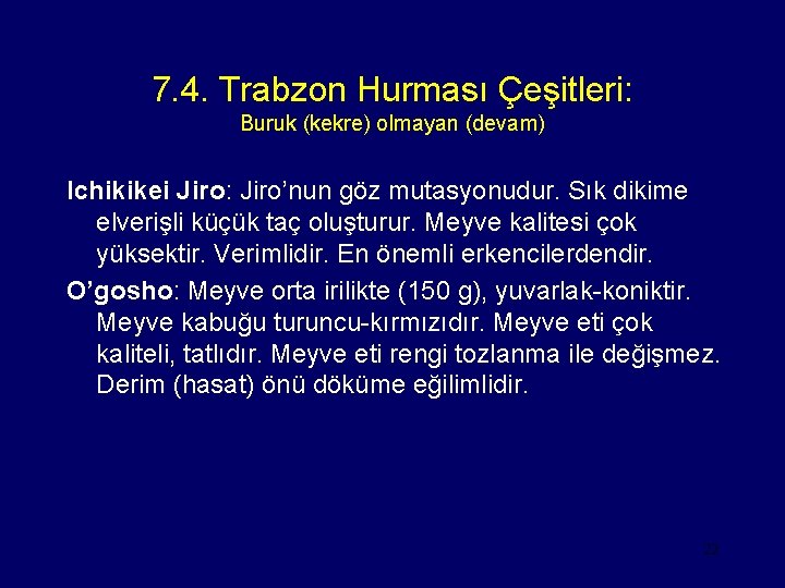 7. 4. Trabzon Hurması Çeşitleri: Buruk (kekre) olmayan (devam) Ichikikei Jiro: Jiro’nun göz mutasyonudur.