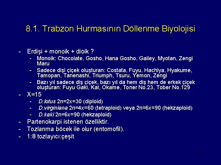 8. 1. Trabzon Hurmasının Döllenme Biyolojisi - Erdişi + monoik + dioik ? -