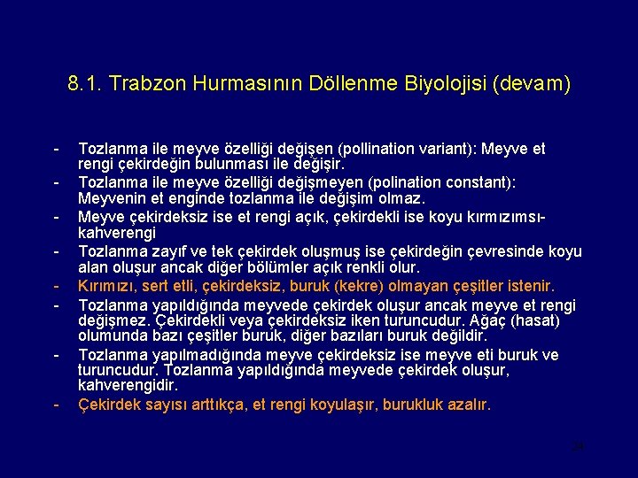 8. 1. Trabzon Hurmasının Döllenme Biyolojisi (devam) - Tozlanma ile meyve özelliği değişen (pollination