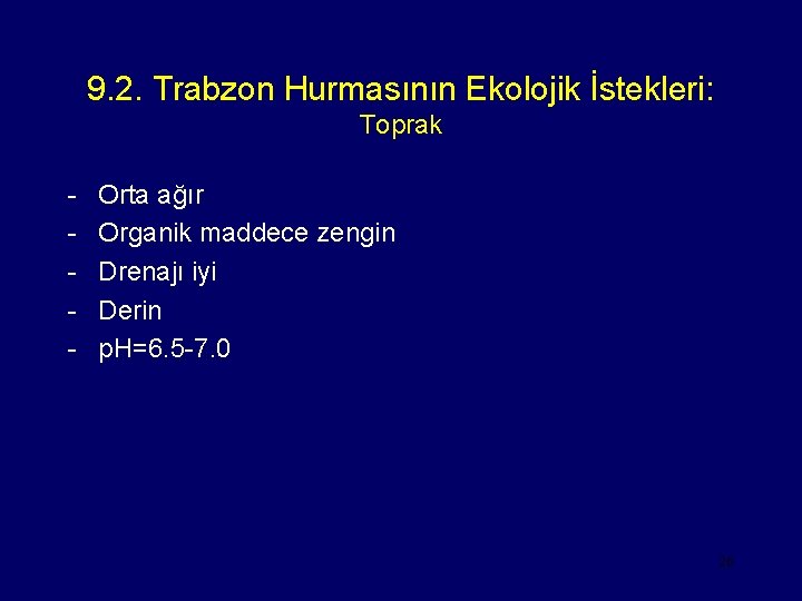 9. 2. Trabzon Hurmasının Ekolojik İstekleri: Toprak - Orta ağır Organik maddece zengin Drenajı