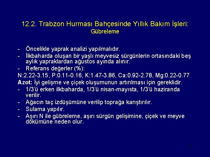 12. 2. Trabzon Hurması Bahçesinde Yıllık Bakım İşleri: Gübreleme - Öncelikle yaprak analizi yapılmalıdır.