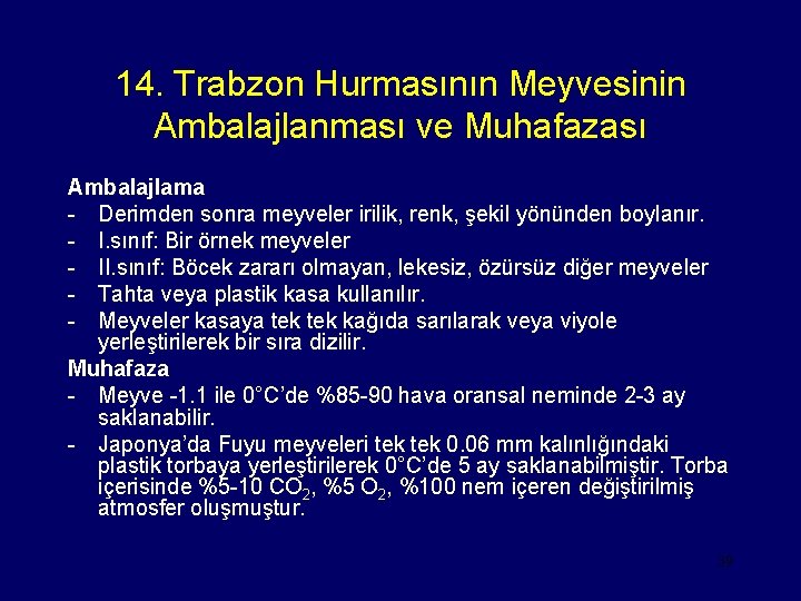 14. Trabzon Hurmasının Meyvesinin Ambalajlanması ve Muhafazası Ambalajlama - Derimden sonra meyveler irilik, renk,