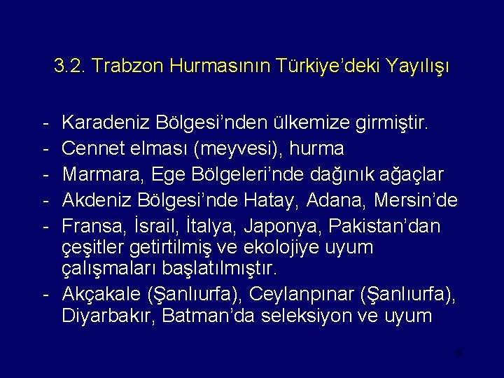 3. 2. Trabzon Hurmasının Türkiye’deki Yayılışı - Karadeniz Bölgesi’nden ülkemize girmiştir. Cennet elması (meyvesi),