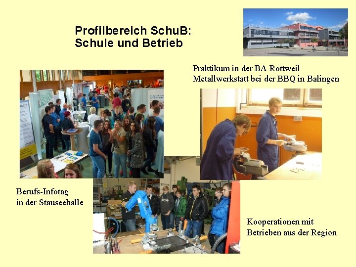 Profilbereich Schu. B: Schule und Betrieb Praktikum in der BA Rottweil Metallwerkstatt bei der