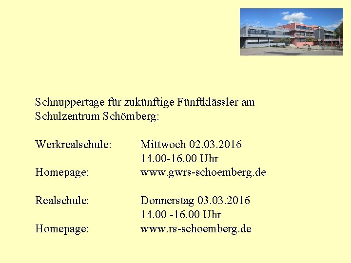 Schnuppertage für zukünftige Fünftklässler am Schulzentrum Schömberg: Werkrealschule: Homepage: Realschule: Homepage: Mittwoch 02. 03.