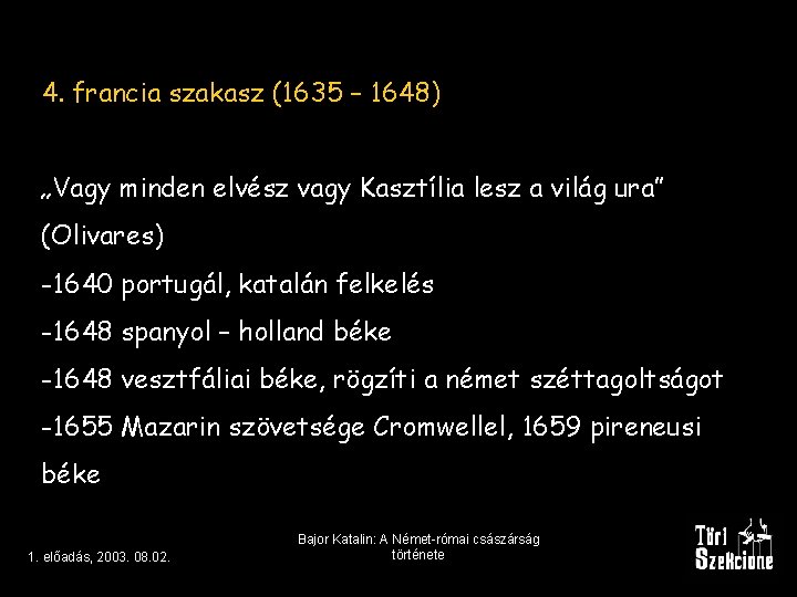 4. francia szakasz (1635 – 1648) „Vagy minden elvész vagy Kasztília lesz a világ