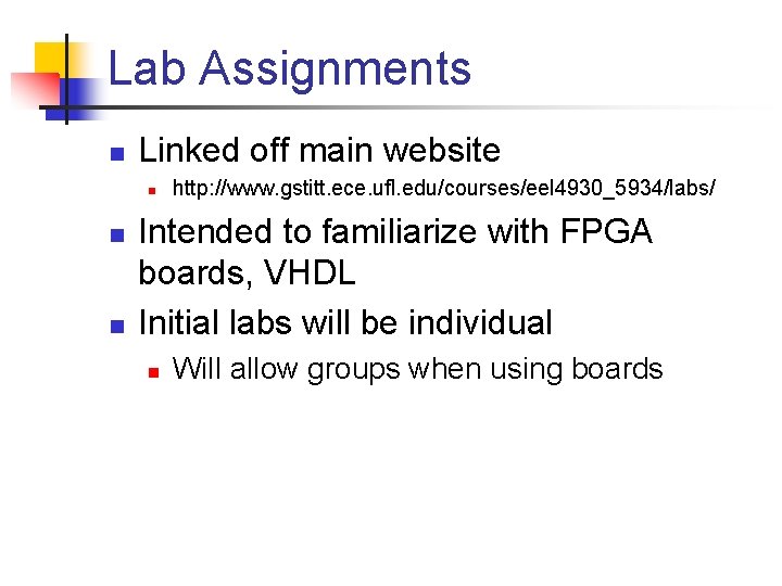 Lab Assignments n Linked off main website n n n http: //www. gstitt. ece.