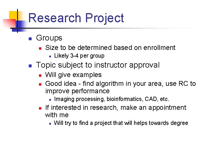 Research Project n Groups n Size to be determined based on enrollment n n