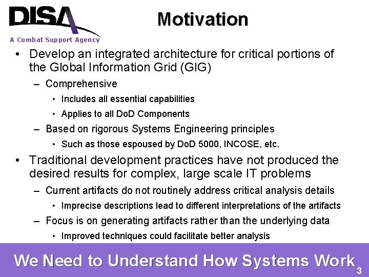 Motivation A Combat Support Agency • Develop an integrated architecture for critical portions of