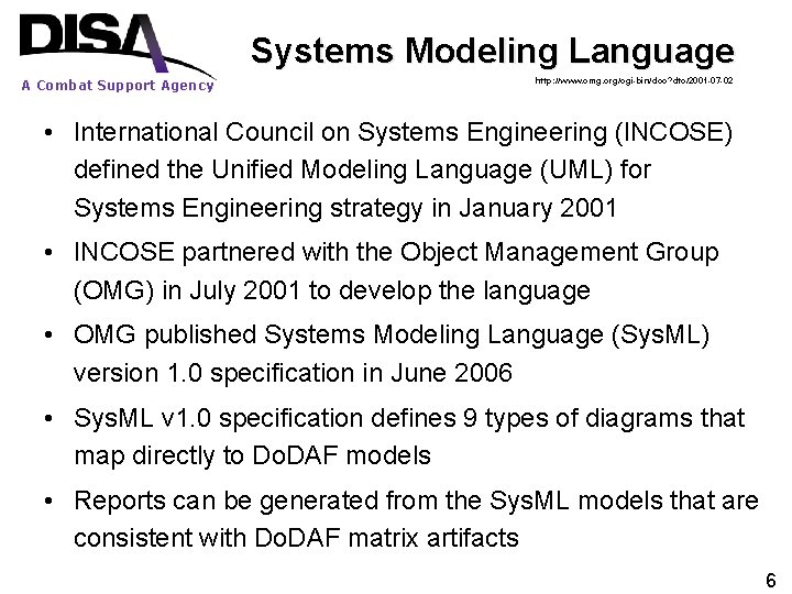 Systems Modeling Language A Combat Support Agency http: //www. omg. org/cgi-bin/doc? dtc/2001 -07 -02