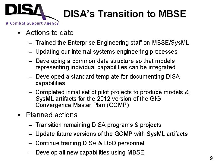 DISA’s Transition to MBSE A Combat Support Agency • Actions to date – Trained