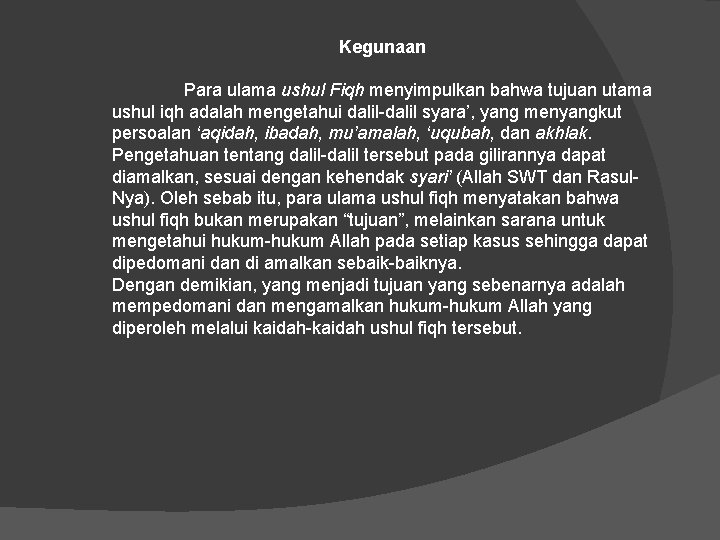 Kegunaan Para ulama ushul Fiqh menyimpulkan bahwa tujuan utama ushul iqh adalah mengetahui dalil-dalil