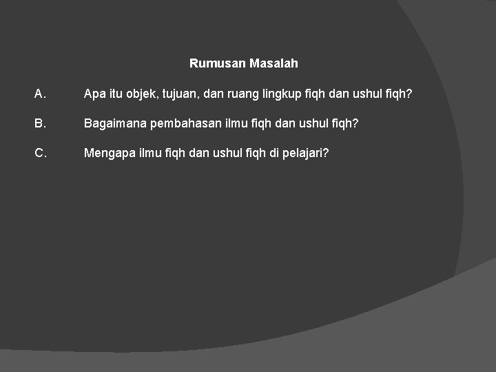 Rumusan Masalah A. Apa itu objek, tujuan, dan ruang lingkup fiqh dan ushul fiqh?