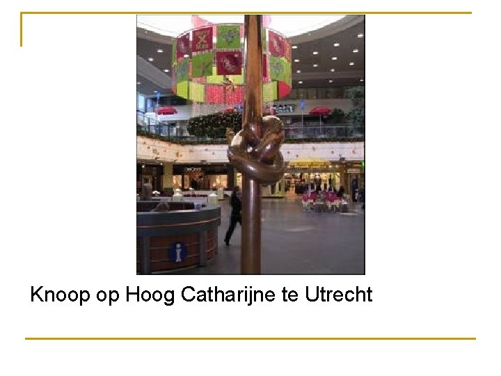 Knoop op Hoog Catharijne te Utrecht 