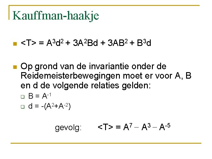 Kauffman-haakje n <T> = A 3 d 2 + 3 A 2 Bd +