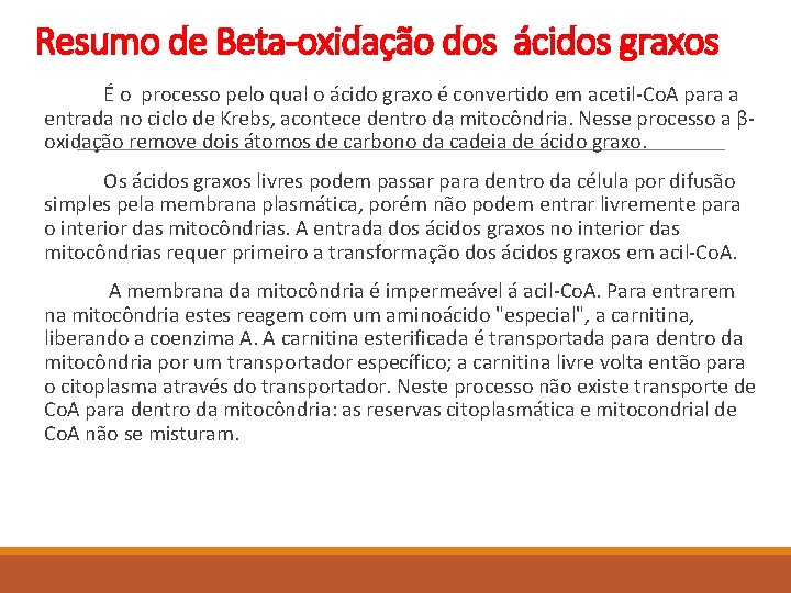 Resumo de Beta-oxidação dos ácidos graxos É o processo pelo qual o ácido graxo