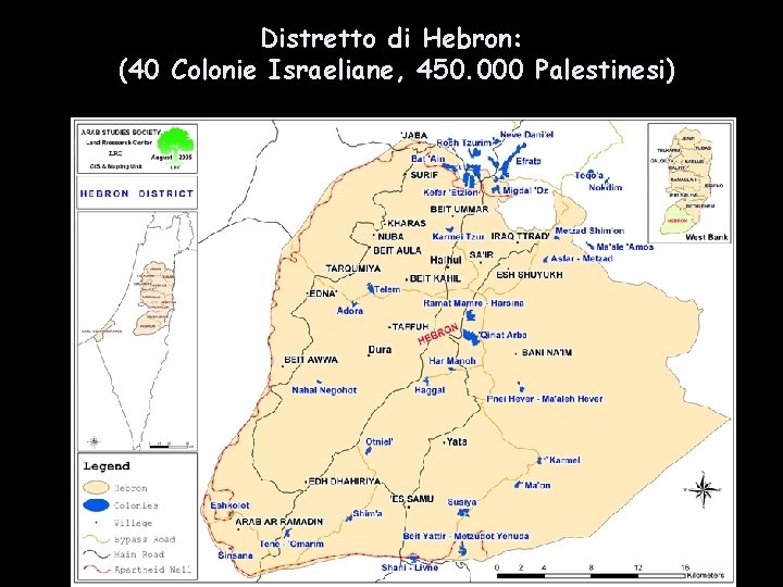 Distretto di Hebron: (40 Colonie Israeliane, 450. 000 Palestinesi) 