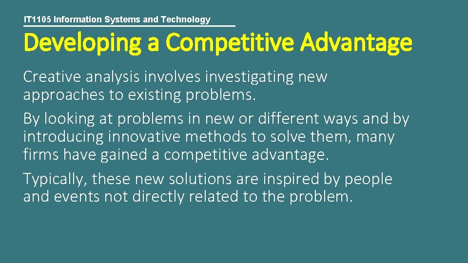 IT 1105 Information Systems and Technology Developing a Competitive Advantage Creative analysis involves investigating