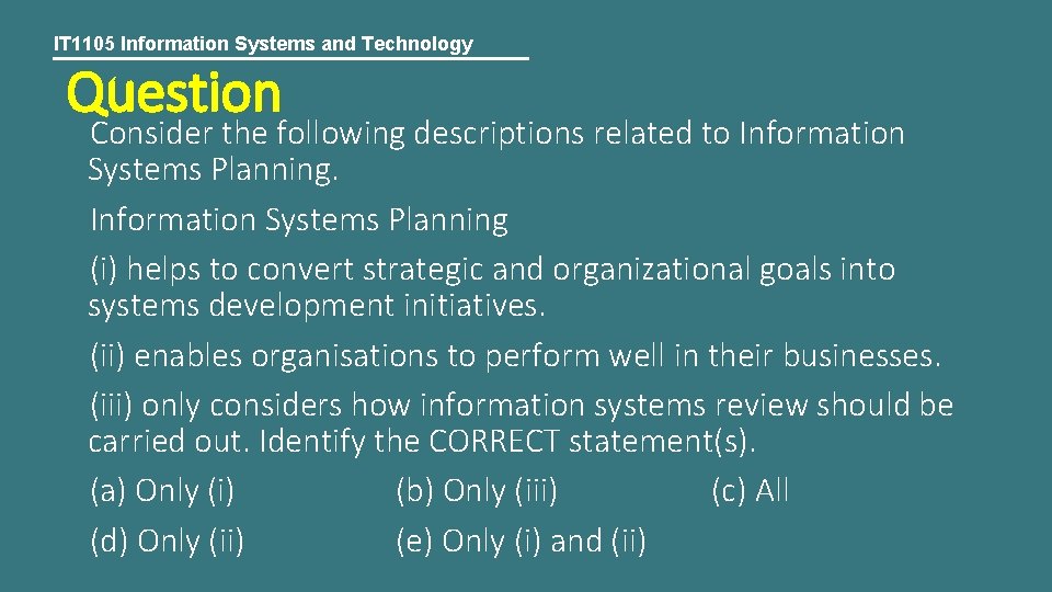 IT 1105 Information Systems and Technology Question Consider the following descriptions related to Information