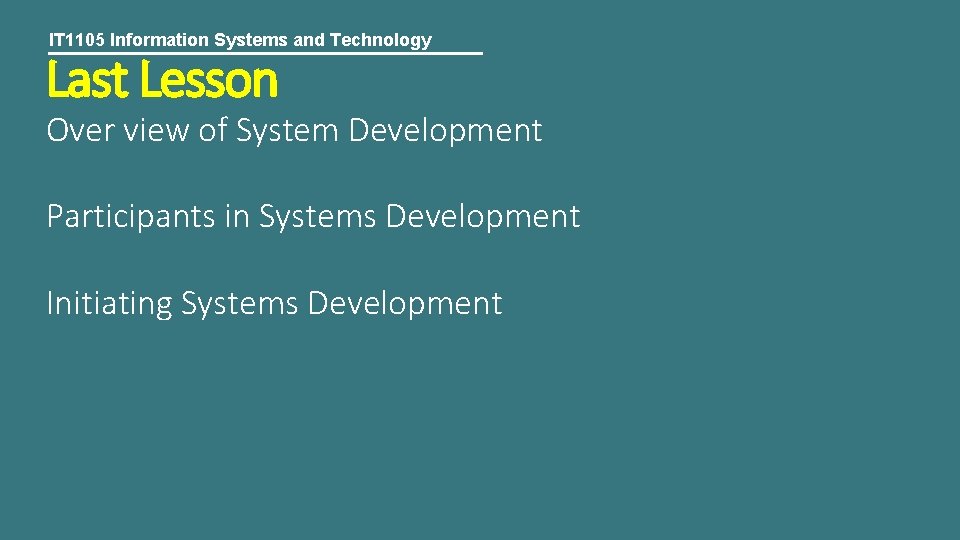 IT 1105 Information Systems and Technology Last Lesson Over view of System Development Participants